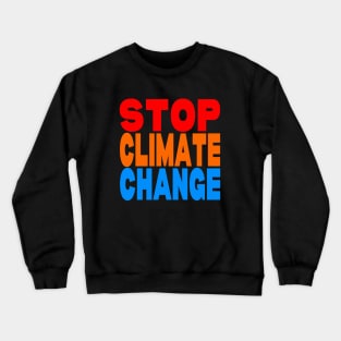 Stop climate change Crewneck Sweatshirt